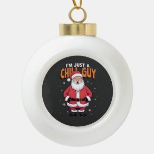 Ich bin nur ein Chill-Typ Meme Christmas Funny Keramik Kugel-Ornament