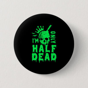 Ich bin nur ein halbes totes, sonniges Halloween Button