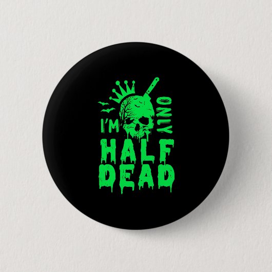 Ich bin nur ein halbes totes, sonniges Halloween Button (Vorderseite)
