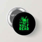 Ich bin nur ein halbes totes, sonniges Halloween Button (Vorne & Hinten)