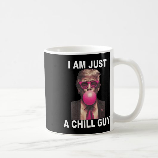 Ich bin nur ein kalter Typ Trump Bubble Gum Funny  Kaffeetasse (Rechts)