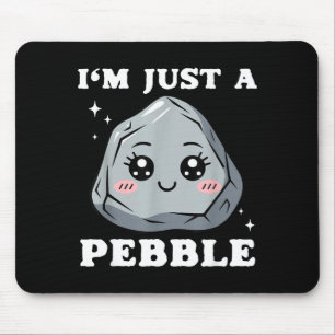 Ich bin nur ein Kiesel Süßer Kawaii Stein Lustiger Mousepad