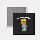 Ich bin nur ein Kill-Typ - Funny Chill Typ Meme Tr Magnet (Vorderseite/Rückseite)