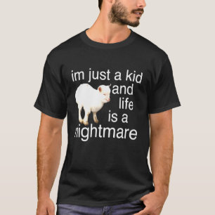 Ich bin nur ein Kind und das Leben ist ein Alptrau T-Shirt