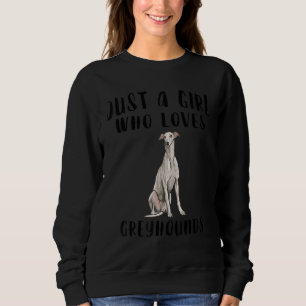 Ich bin nur ein Mädchen, das Greyhounds Hund Liebe Sweatshirt
