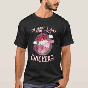 Ich bin nur ein Mädchen, das Hühner mit Niedlichem T-Shirt
