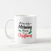 Ich bin nur ein Morgenmensch an Weihnachten-Tasse Kaffeetasse (Links)