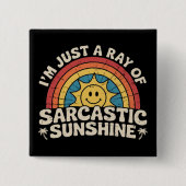 Ich bin nur ein Strahl sarkastischer Sonnenschein Button (Vorderseite)