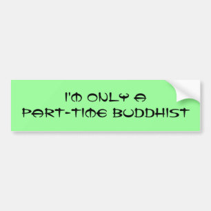 Ich bin nur ein Teilzeitbuddhist Autoaufkleber