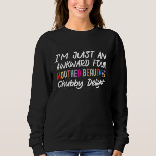 Ich bin nur ein unbeholfener, unflätiger, schöner, sweatshirt