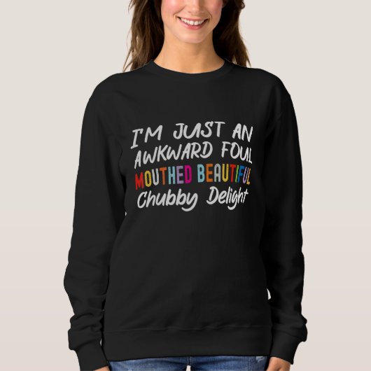 Ich bin nur ein unbeholfener, unflätiger, schöner, sweatshirt (Vorderseite)