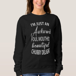 Ich bin nur ein unbeholfener, unflätiger, schöner, sweatshirt