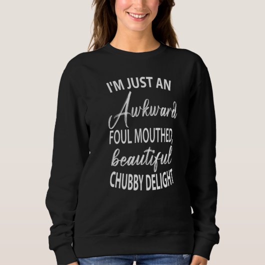 Ich bin nur ein unbeholfener, unflätiger, schöner, sweatshirt (Vorderseite)