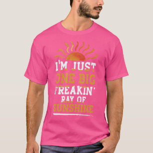 Ich bin nur eine große Freakin-Ray des Sonnenschei T-Shirt
