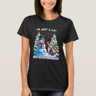 Ich bin nur eine Katze, die Schneemann Liebe für W T-Shirt