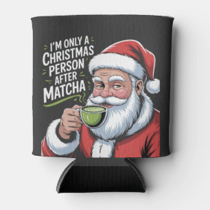 Ich bin nur eine Weihnachtsperson nach Matcha Dosenkühler
