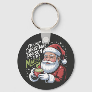 Ich bin nur eine Weihnachtsperson nach Matcha-Getr Schlüsselanhänger