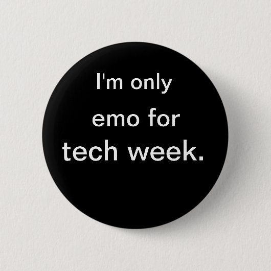 Ich bin nur, emo für, Technologiewoche Button (Vorderseite)