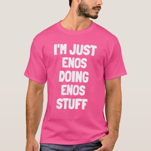 Ich bin nur Enos, der Enos-Stuff-Enos macht T-Shirt (Vorderseite)