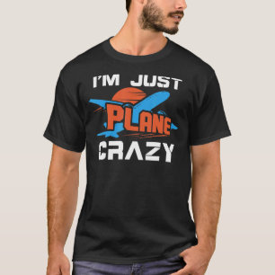 Ich bin nur Flugzeug Crazy Airplane Pilot Aviation T-Shirt