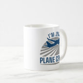 Ich bin nur Flugzeug Crazy Kaffeetasse (VorderseiteRechts)