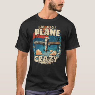 Ich bin nur Flugzeug Crazy Pilot Pun Vintag Retro T-Shirt