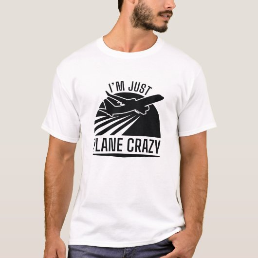 Ich bin nur Flugzeug Crazy T-Shirt (Vorderseite)