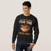 Ich bin nur für das getrocknete Obst hier Sweatshirt (Vorne ganz)