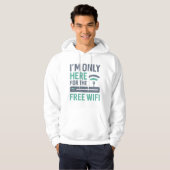 Ich bin nur für das kostenlose WLAN hier Hoodie (Vorne ganz)