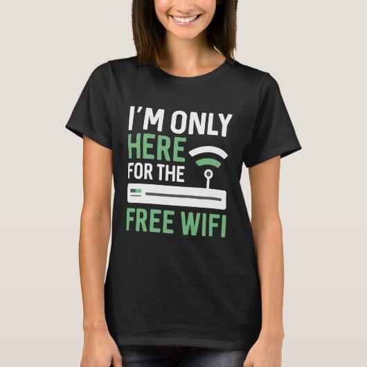 Ich bin nur für das kostenlose WLAN hier T-Shirt (Vorderseite)