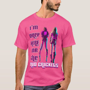 Ich bin nur für das sonnige Land der Mud Crickets T-Shirt