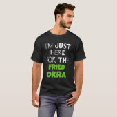 Ich bin nur für den Freund Okra da T-Shirt (Vorne ganz)