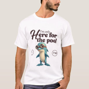 Ich bin nur für den Pool hier T-Shirt