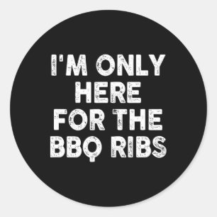 Ich bin nur für die Grillen Ribs hier Runder Aufkleber