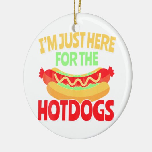 Ich bin nur für die HotDogs hier Keramik Ornament (Links)