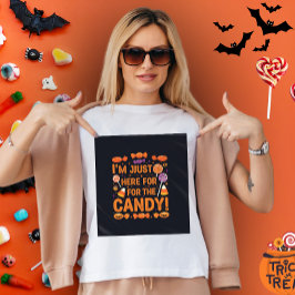 Ich bin nur für die Süßigkeiten hier ! Halloween W T-Shirt