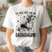 Ich bin nur für meine Dackel hier, ein lustiger Hu T-Shirt