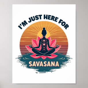 Ich bin nur für Savasana lustige Yoga  Poster