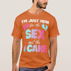 Ich bin nur für Se und Cake Funny Geschlecht hier T-Shirt