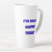 Ich bin nur glücklich heute letzte Tasse (Rechte Ecke)