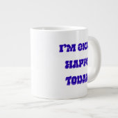 Ich bin nur glücklich heute Spezialität Tasse (Vorderseite Rechts)