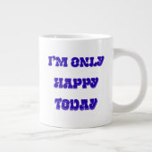 Ich bin nur glücklich heute Spezialität Tasse (Rechts)