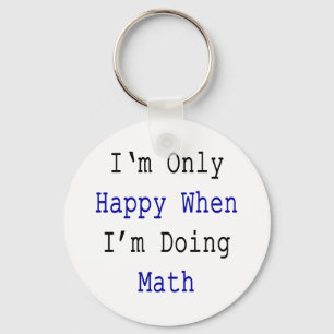 Ich bin nur glücklich, wenn ich Mathe tue Schlüsselanhänger