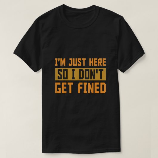 Ich bin nur hier, also bekomme ich kein bestraftes T-Shirt (Design vorne)