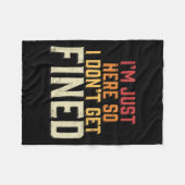 Ich bin nur hier, also bekomme ich keine Geldstraf Fleecedecke (Vorderseite (Horizontal))