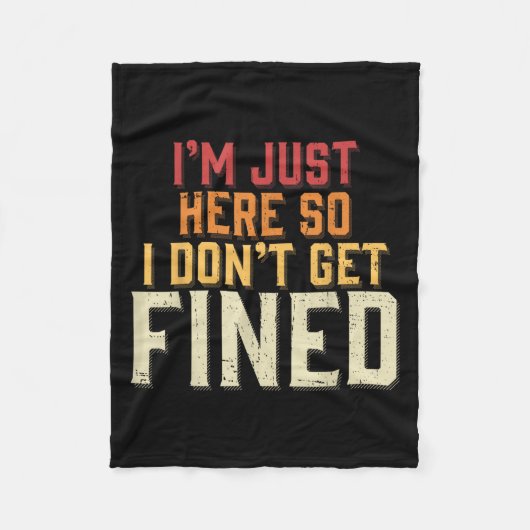 Ich bin nur hier, also bekomme ich keine Geldstraf Fleecedecke (Vorderseite)