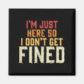 Ich bin nur hier, also bekomme ich keine Geldstraf Magnet (Vorne)