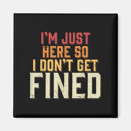 Ich bin nur hier, also bekomme ich keine Geldstraf Magnet (Vorne)