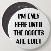 Ich bin nur hier, bis die Roboter gebaut sind Button (Vorne & Hinten)