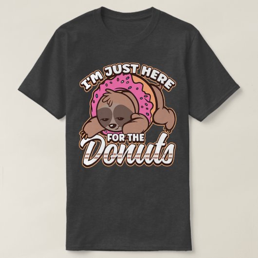 Ich bin nur hier für das Donuts Sloth Donut Desser T-Shirt (Design vorne)